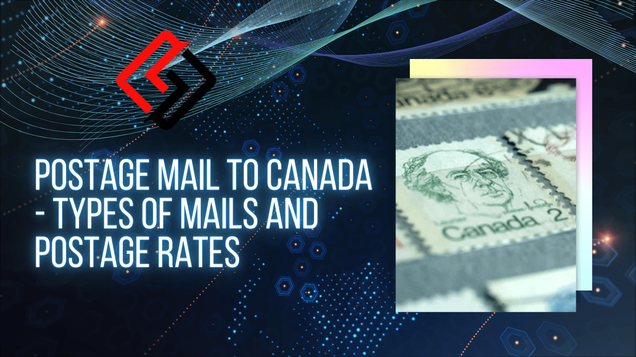 Postage Mail to Canada - Types of Mails and Postage Rate