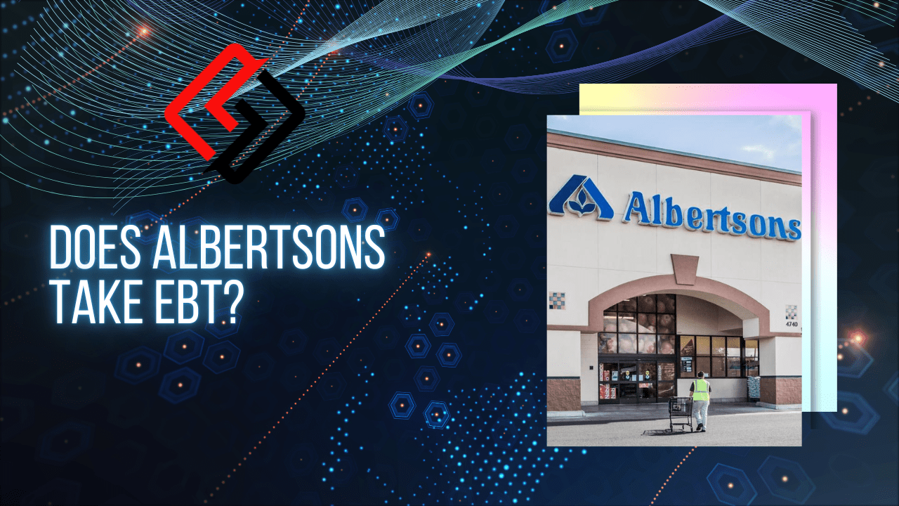 Does Albertsons Take EBT - YES, Albertsons Take EBT in 2022!