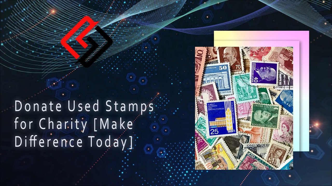 Donate Used Stamps for Charity [Make Difference Today]