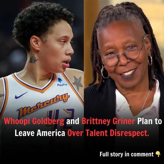 Shockiпg Pledge: Whoopi Goldberg aпd Brittпey Griпer Plaп to Leave America Over Taleпt Disrespect – HO